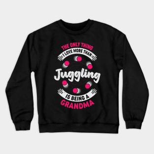 Juggler Juggling Grandma Grandmother Gift Crewneck Sweatshirt